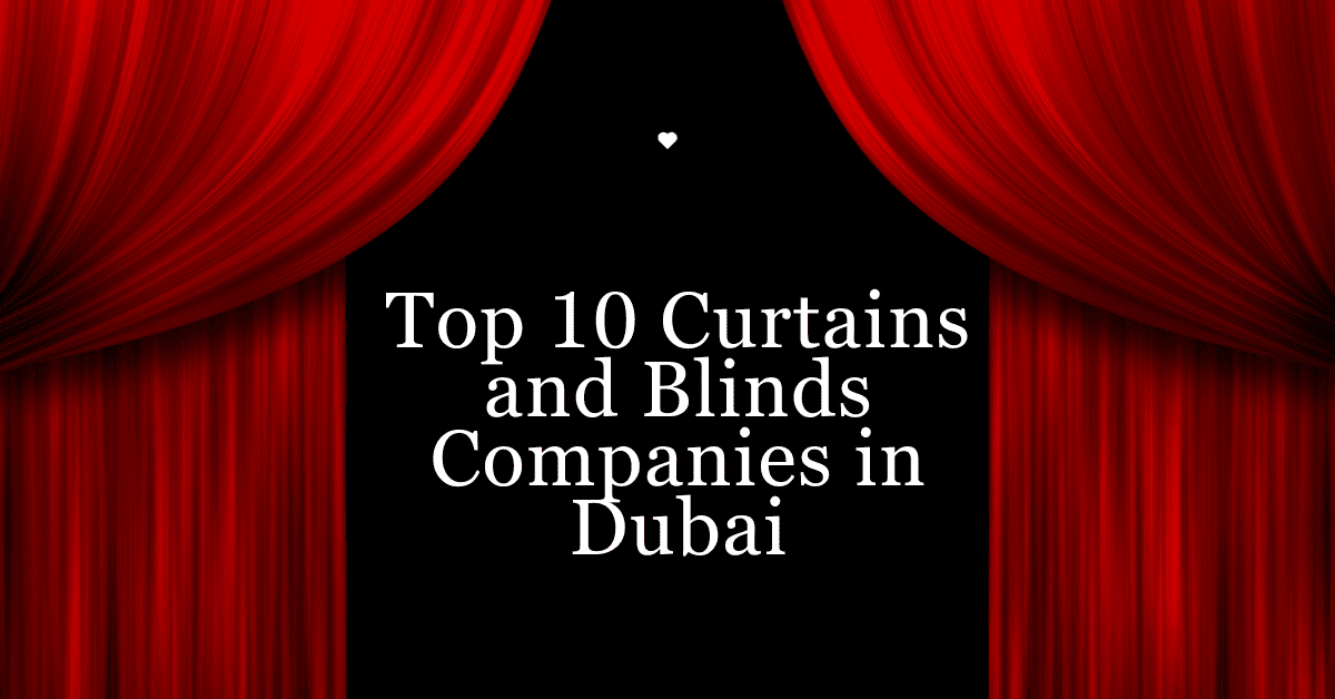 Top 10 Curtains And Blinds Companies In Dubai