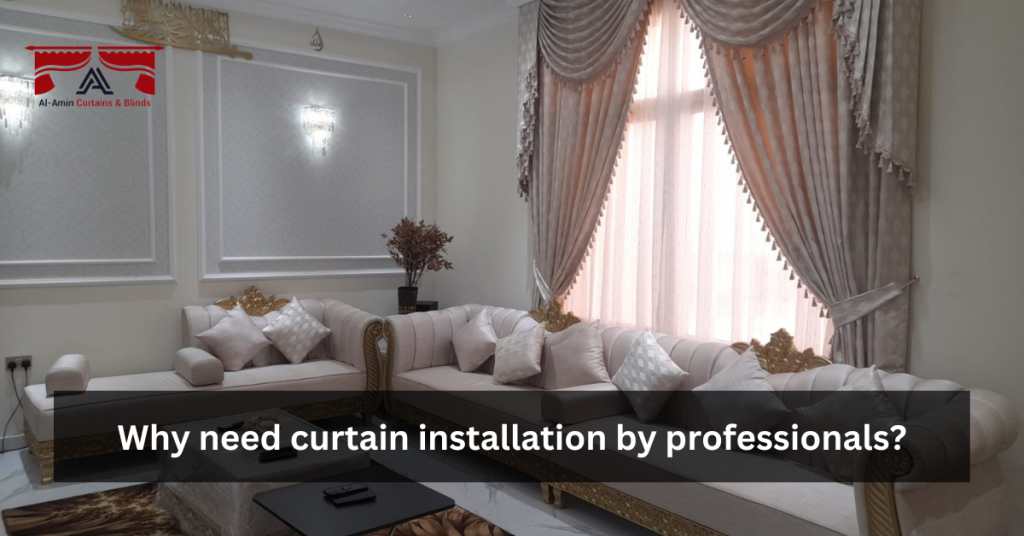 Why need curtain installation by professionals